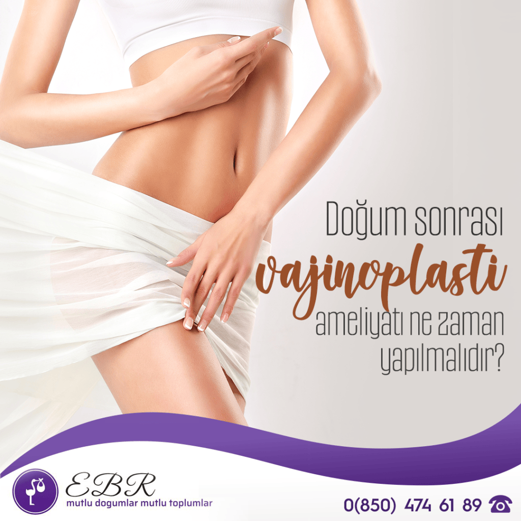 Doğum sonrası vajinoplasti ameliyatı ne zaman yapılmalıdır?