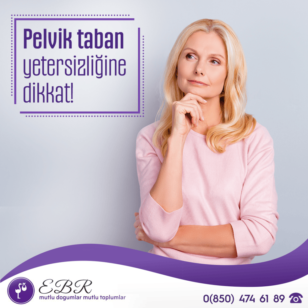 Pelvik taban yetersizliğine dikkat!