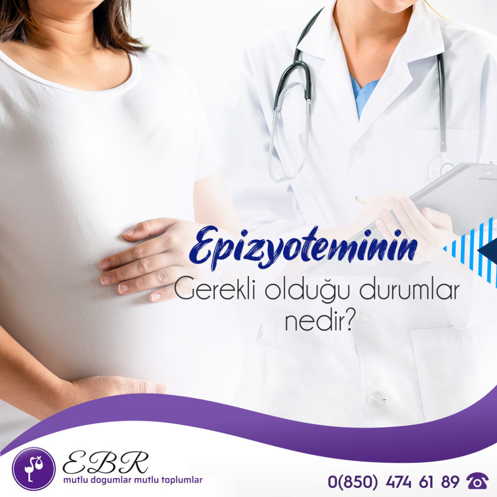 Epizyoteminin gerekli olduğu durumlar nedir?
