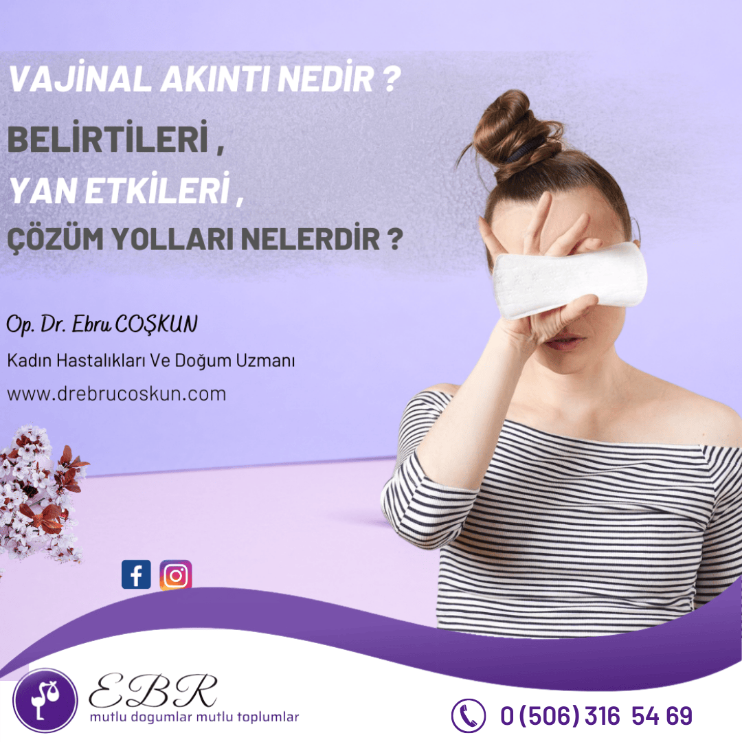 Vajinal Akıntı Nedir ? Belirtileri , Yan Etkileri Ve Çözüm Yolları Nelerdir ?
