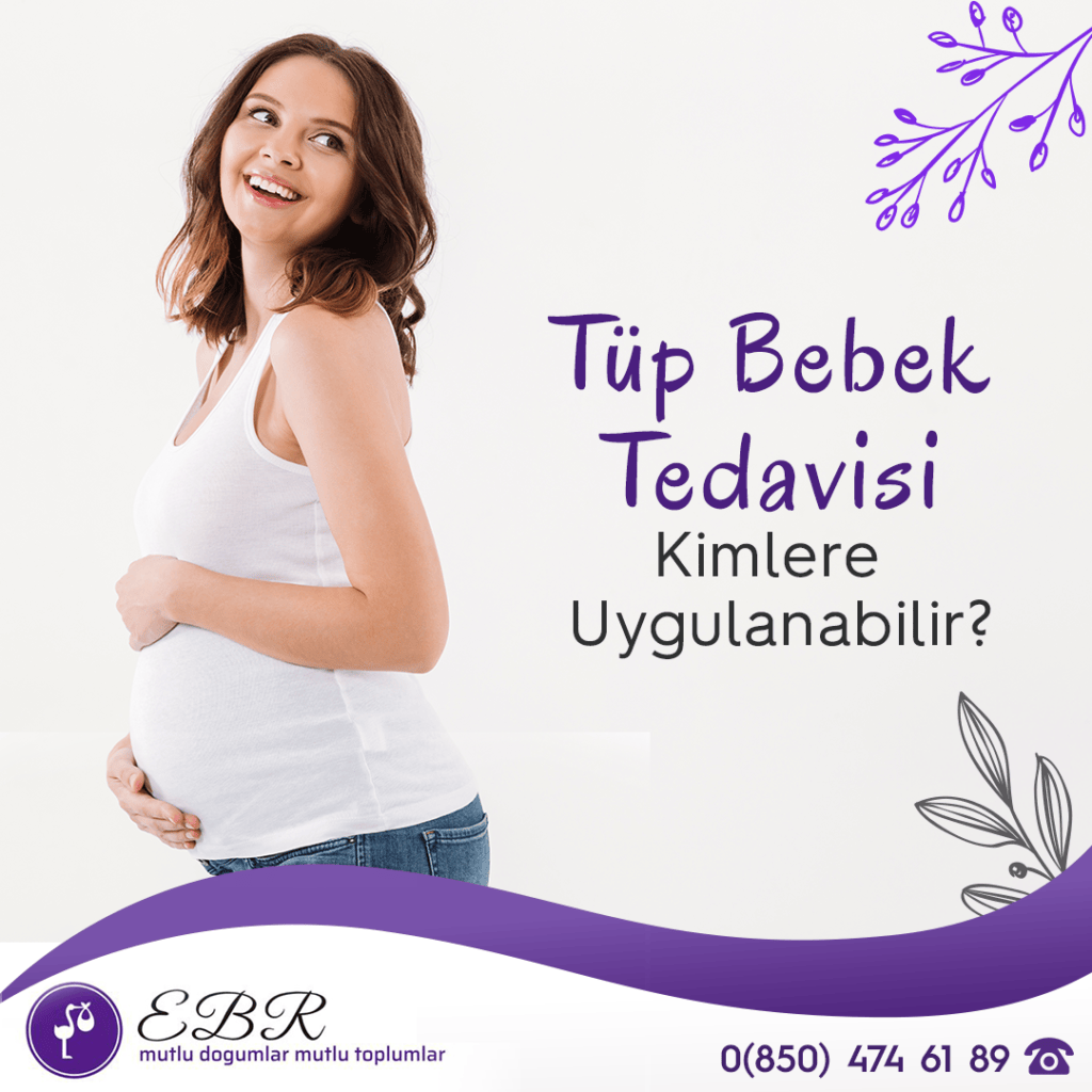 Tüp Bebek Tedavisi Kimlere Uygulanabilir?