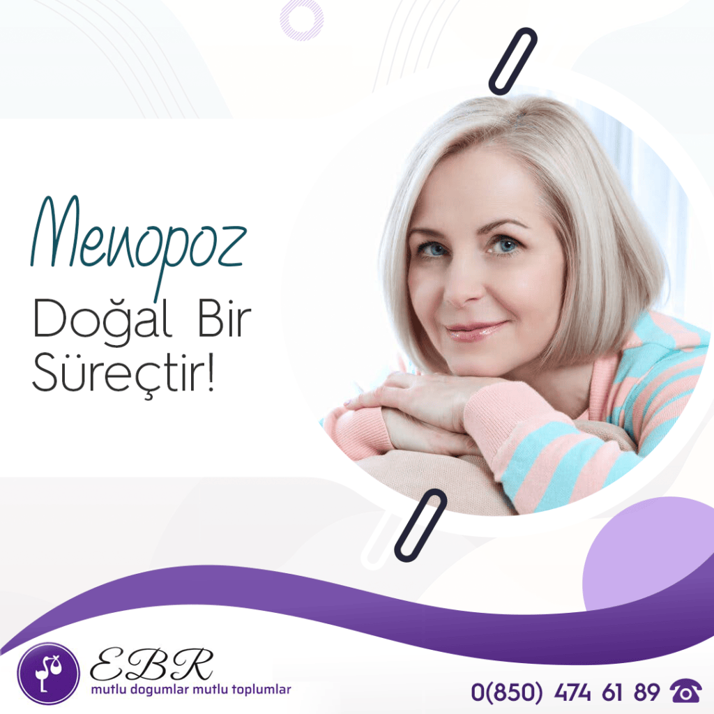 Menopoz Doğal Bir Süreçtir!